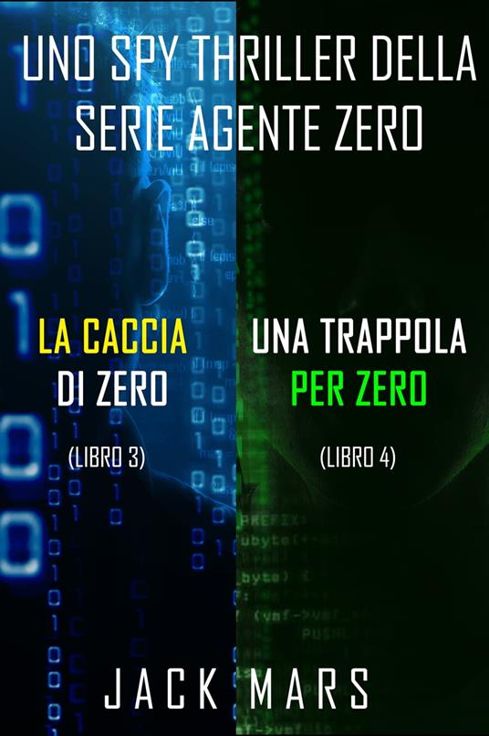 Bundle dei spy thriller della serie Agente Zero: La caccia di Zero (#3) e Una Trappola per Zero (#4) - Jack Mars - ebook