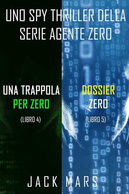 Bundle dei spy thriller della serie Agente Zero: Una Trappola per Zero (#4) e Dossier Zero (#5) - Jack Mars - ebook