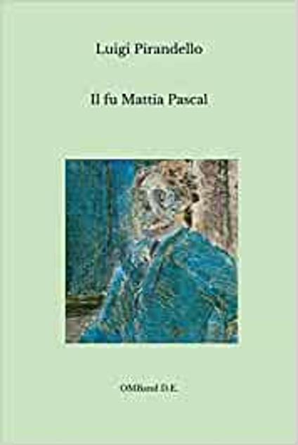 Il fu Mattia Pascal - Luigi Pirandello - ebook