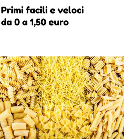 Primi facili e veloci da 0 a 1,50 euro - andrea bellosguardo - ebook