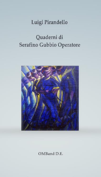 Quaderni di Serafino Gubbio operatore - Luigi Pirandello - ebook