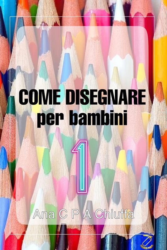 COME DISEGNARE per bambini 1 - Colored Pencil - ebook