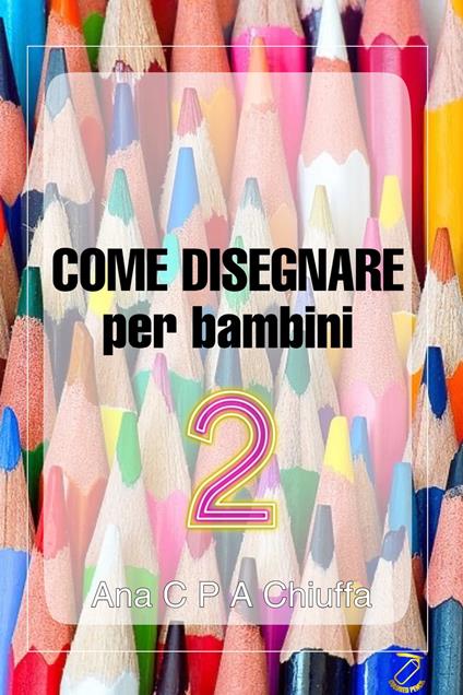 COME DISEGNARE per bambini 2 - Colored Pencil - ebook