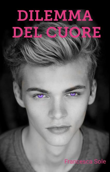 Dilemma del Cuore - Francesca Sole - ebook