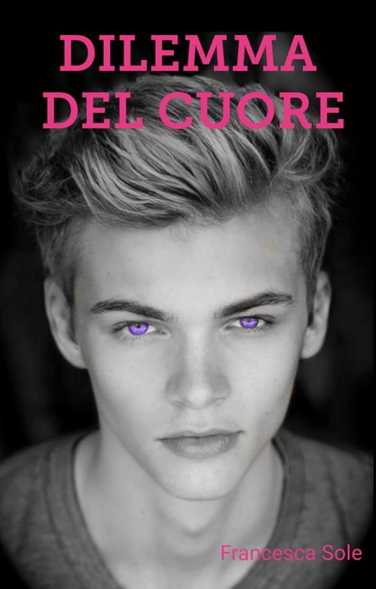Dilemma del Cuore - Francesca Sole - ebook