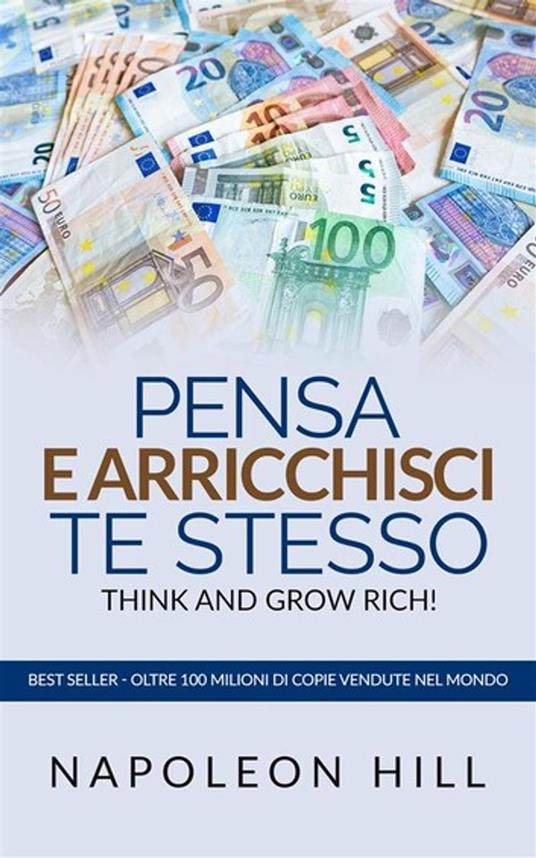 Pensa e Arricchisci te stesso. Napoleon hill - Simone Bedetti Napoleon Hill - ebook
