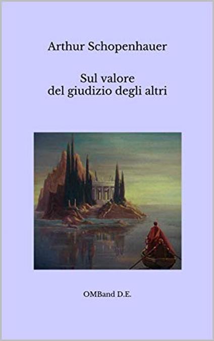 Sul valore del giudizio degli altri - Arthur Schopenhauer - ebook