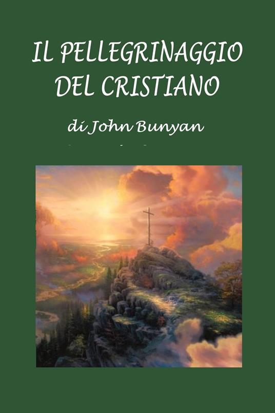 Il pellegrinaggio del cristiano - John Bunyan,Silvia Cecchini - ebook