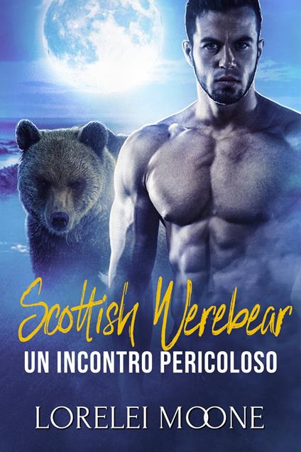 Scottish Werebear: Un Incontro Pericoloso - Lorelei Moone - ebook