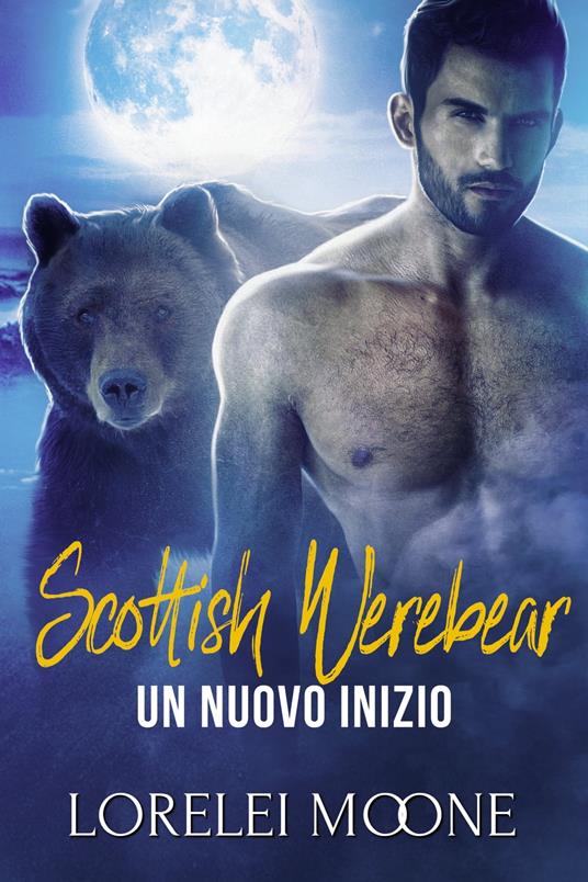 Scottish Werebear: Un Nuovo Inizio - Lorelei Moone - ebook