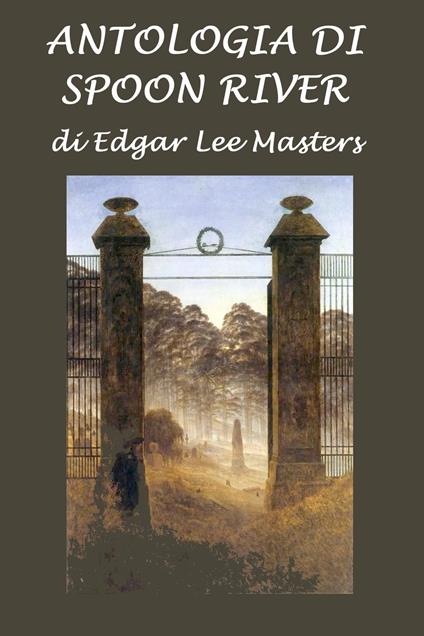 Antologia di Spoon River - Silvia Cecchini,Edgar Lee Masters - ebook
