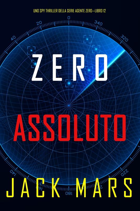 Zero Assoluto (Uno Spy Thriller della serie Agente Zero—Libro #12) - Jack Mars - ebook