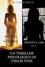 Pacchetto Thriller Psicologici di Chloe Fine: Un Vicino Silenzioso (#4) e Ritorno a casa (#5)