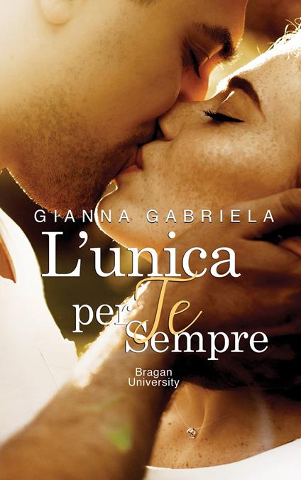 L'unica per te, sempre - Gianna Gabriela - ebook