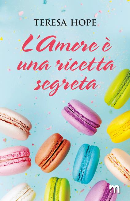 L'amore è una ricetta segreta - Teresa Hope - ebook