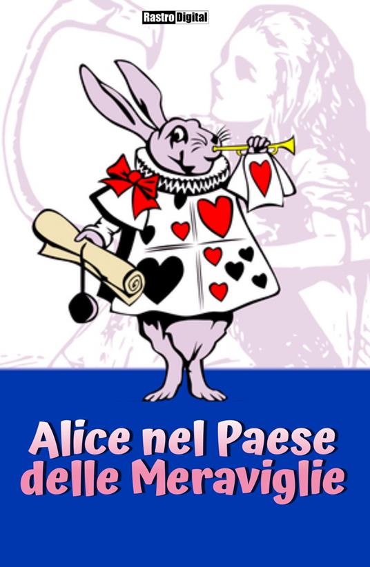 Le avventure di Alice nel Paese delle Meraviglie - Lewis Carroll - ebook
