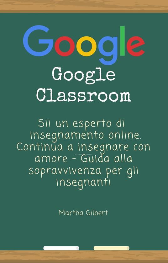 GOOGLE CLASSROOM - Martha Gilbert - ebook