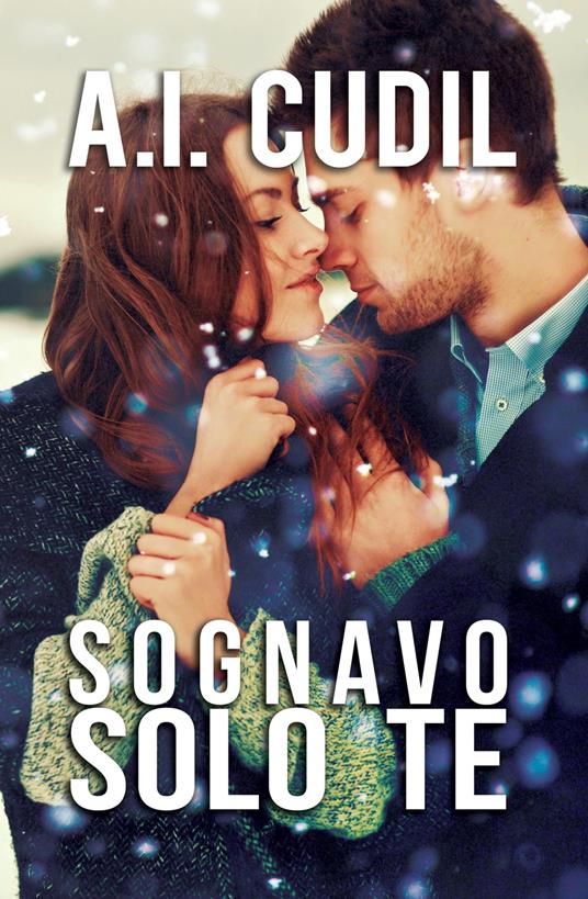 Sognavo solo te - A.i. Cudil - ebook