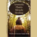 Aromatic Plants Miracle Healing