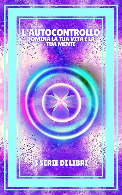 L'AUTOCONTROLLO DOMINA LA TUA VITA E LA TUA MENTE - MENTES LIBRES - ebook