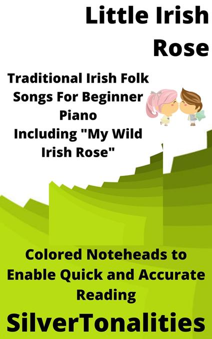 The Little Irish Rose for Beginner Piano - Traditional Irish Folk Songs - ebook