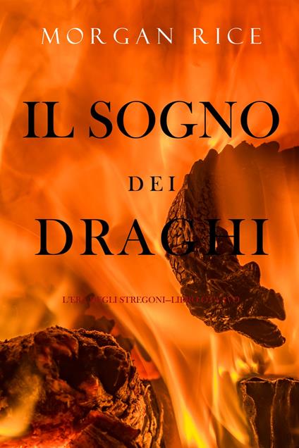 Il sogno dei draghi (L’era degli stregoni—Libro ottavo) - Morgan Rice - ebook