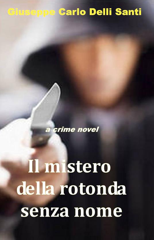 Il mistero della rotonda senza nome - Giuseppe Carlo Delli Santi - ebook