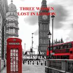 Three Women Lost in London