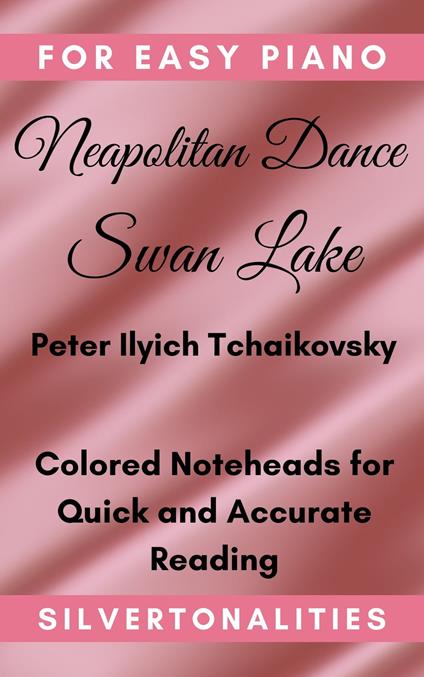 The Neapolitan Dance from Swan Lake for Easy Piano Sheet Music with Colored Notes - Peter Ilyich Tchaikovsky - ebook