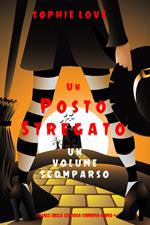 Un posto stregato: Un volume scomparso (I gialli della curiosa libreria—Libro 4)