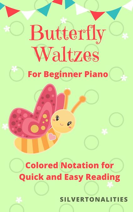 The Butterfly Waltzes Beginner Piano Sheet Music - SilverTonalities - ebook