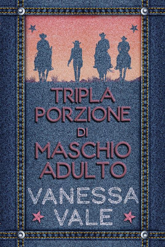 Tripla Porzione di Maschio Adulto - Vanessa Vale - ebook