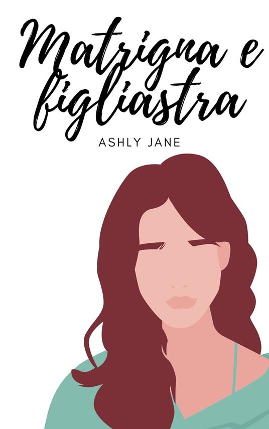 Matrigna e figliastra - Ashly Jane - ebook