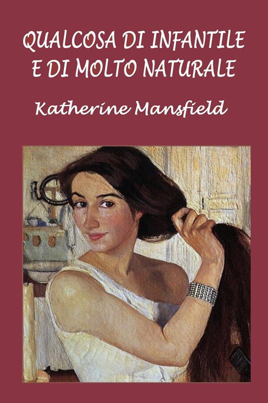 Qualcosa di infantile e di molto naturale - Silvia Cecchini,Katherine Mansfield - ebook