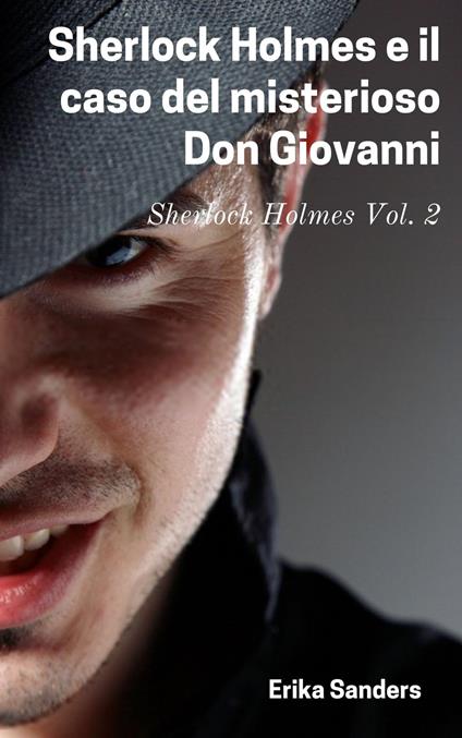 Sherlock Holmes e il caso del misterioso Don Giovanni - Erika Sanders - ebook