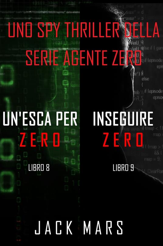 Bundle dei spy thriller della serie Agente Zero: Un’esca per Zero (#8) e Inseguire Zero (#9) - Jack Mars - ebook