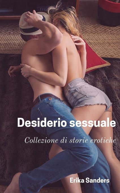 Desiderio sessuale - Erika Sanders - ebook