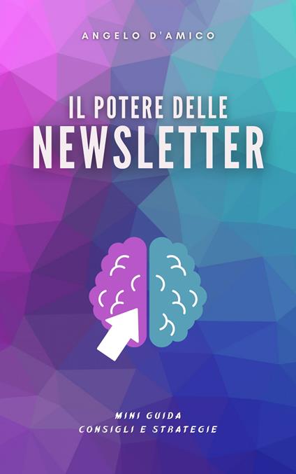 Il potere delle Newsletter - Angelo D'Amico - ebook