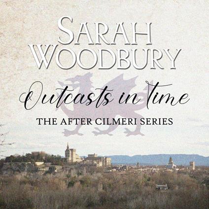 Outcasts in Time (The After Cilmeri Series)