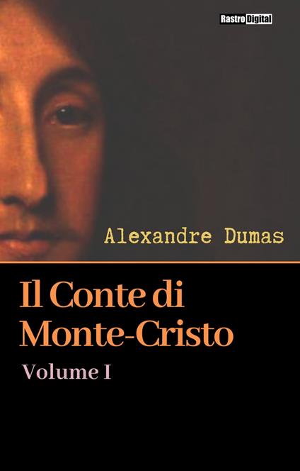 Il Conte di Monte-Cristo - Volume I - Alexandre Dumas - ebook