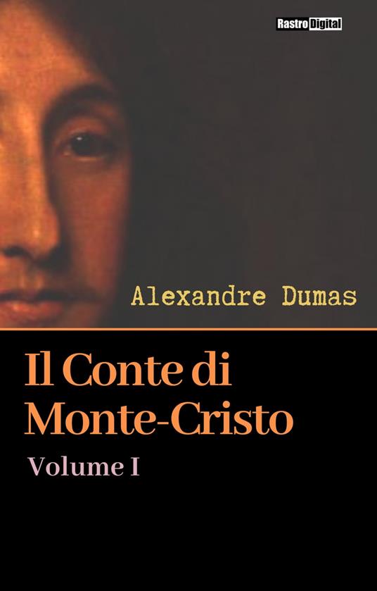Il Conte di Monte-Cristo - Volume I - Alexandre Dumas - ebook