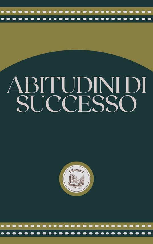 ABITUDINI DI SUCCESSO - LIBROTEKA - ebook