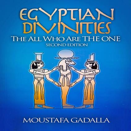 Egyptian Divinities: The All Who Are the One, 2nd Edition