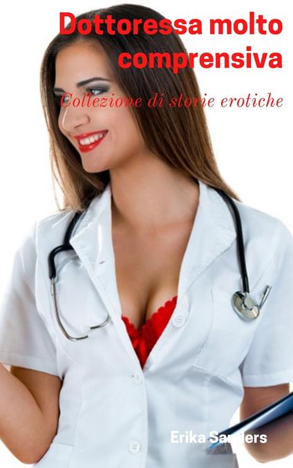 Dottoressa molto comprensiva - Erika Sanders - ebook