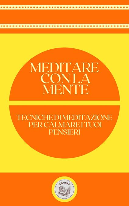 MEDITARE CON LA MENTE - LIBROTEKA - ebook