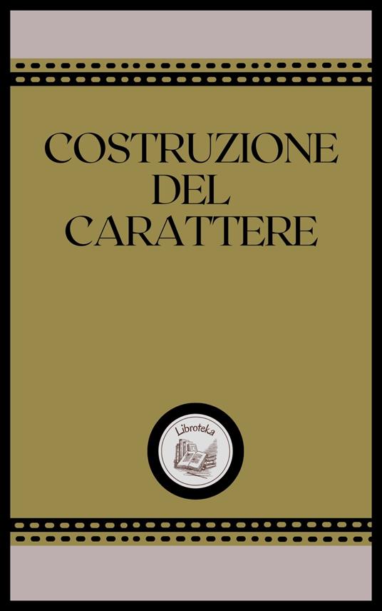 COSTRUZIONE DEL CARATTERE - LIBROTEKA - ebook