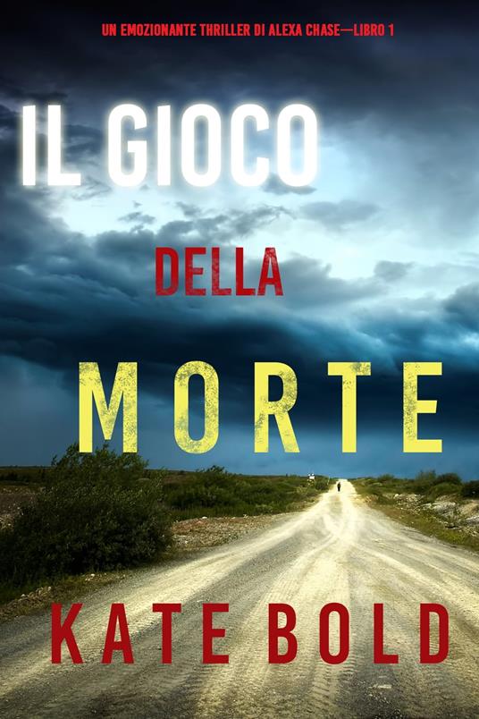 Il gioco della morte (Un emozionante thriller di Alexa Chase—Libro 1) - Kate Bold - ebook