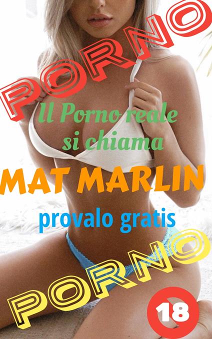 Porno.Il porno reale si chiama Mat Marlin, provalo gratis - Mat Marlin - ebook