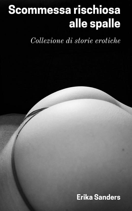 Scommessa rischiosa alle spalle - Erika Sanders - ebook