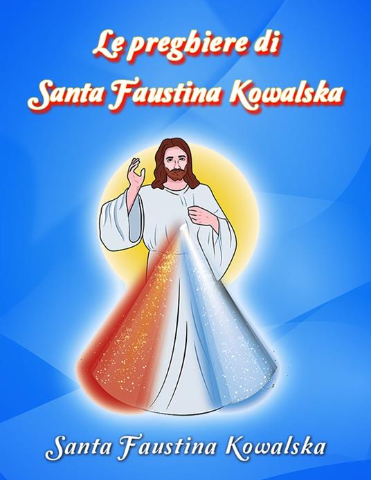 Le preghiere di Santa Faustina Kowalska - Faustina Kowalska (santa) - ebook